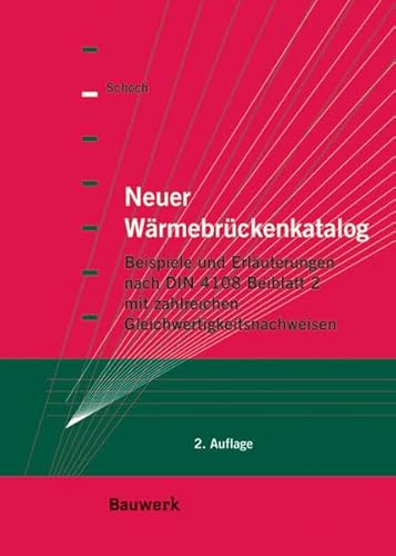 Stock image for Neuer Wrmebrckenkatalog: Beispiele und Erluterungen nach DIN 4108 Beiblatt 2 (03/2006). Mit zahlreichen Gleichwertigkeitsnachweisen for sale by medimops