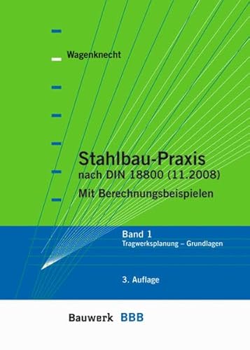 Stock image for Stahlbau-Praxis 1: Band 1: Tragwerksplanung - Grundlagen. Mit Berechnungsbeispielen for sale by medimops