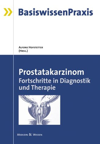 Beispielbild fr Basiswissen Praxis. Prostatakarzinom. Fortschritte in Diagnostik und Therapie. zum Verkauf von Antiquariat Eule