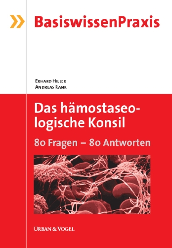 Beispielbild fr Das hmostaseologische Konsil: 80 Fragen - 80 Antworten Erhard Hiller Andreas Rank Gleichgewicht der Blutgerinnungs-Faktoren gestrt schwer stillbare Blutungen Operationen Geburten Thromboserisiko Hmostaseologe Blutgerinnung Hmostaseologie Hausrzte Internisten Chirurgen Gynkologen zum Verkauf von BUCHSERVICE / ANTIQUARIAT Lars Lutzer