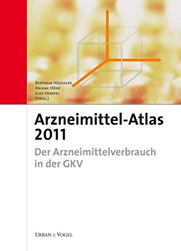 Arzneimittel-Atlas 2011. Der Arzneimittelverbrauch in der GKV. - Häussler, Bertram u. a. (Hg.)