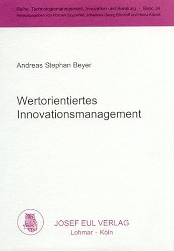9783899360196: Wertorientiertes Innovationsmanagement. Technologiemanagement, Innovation und Beratung, Bd. 24 (Livre en allemand)