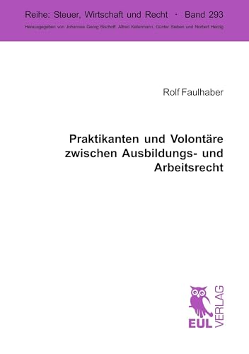 Beispielbild fr Praktikanten und Volontre zwischen Ausbildungs- und Arbeitsrecht (Steuer, Wirtschaft und Recht) zum Verkauf von medimops