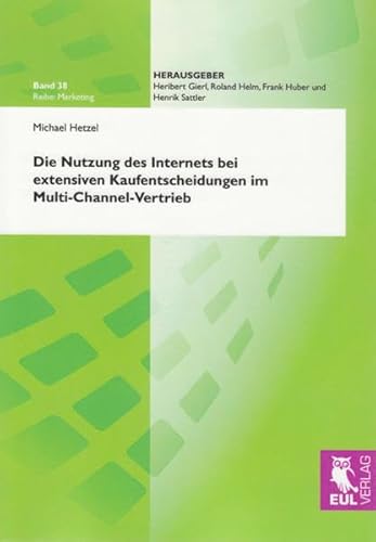 Beispielbild fr Die Nutzung des Internets bei extensiven Kaufentscheidungen im Multi-Channel-Vertrieb : Eine kaufprozessphasenbergreifende Analyse zum Verkauf von Buchpark