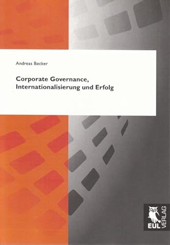 9783899368918: Corporate Governance, Internationalisierung und Erfolg: Eine Analyse der internationalen und interkulturellen Zusammensetzung von Boards aus dem ... germanischen und nordischen Kulturkreis