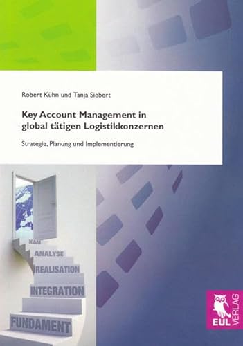 9783899369304: Key Account Management in global ttigen Logistikkonzernen: Strategie, Planung und Implementierung