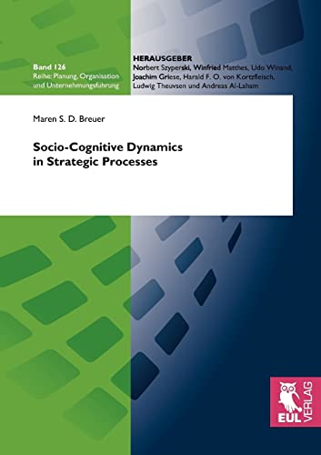 Stock image for Socio-Cognitive Dynamics in Strategic Processes (Planung, Organisation Und Unternehmungsfhrung) for sale by Lucky's Textbooks