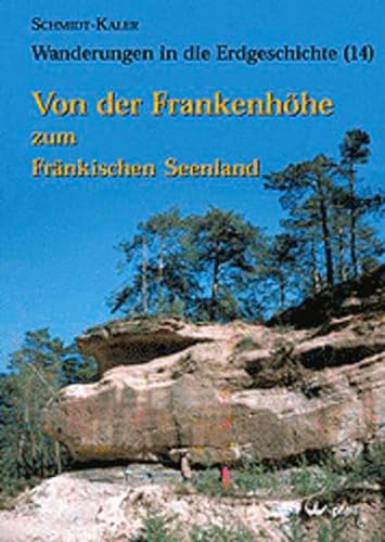 Stock image for Von der Frankenhhe zum Frnkischen Seenland: Wanderungen in die Erdgeschichte (14) for sale by medimops