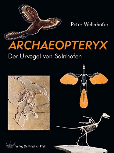 9783899370768: ARCHAEOPTERYX: Der Urvogel von Solnhofen
