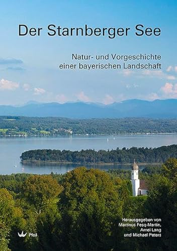 Beispielbild fr Der Starnberger See: Natur- und Vorgeschichte einer bayerischen Landschaft zum Verkauf von Jasmin Berger