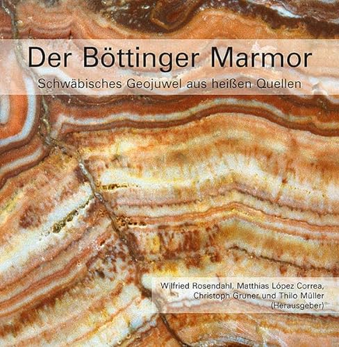 9783899371680: Der Bttinger Marmor: Schwbisches Geojuwel aus heien Quellen