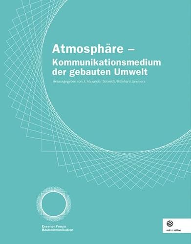 Beispielbild fr Atmosphre - Kommunikationsmedium der gebauten Umwelt: Essener Forum Baukommunikation zum Verkauf von medimops