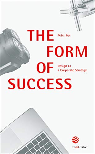 Beispielbild für The Form of Success: Design as a Corporate Strategy (Designing Success) zum Verkauf von medimops