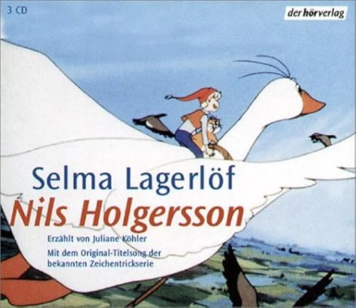 Nils Holgersson. 3 CDs. . Mit der Titelmusik der berühmten Zeichentrickserie. Lesung - Lagerlöf, Selma, Köhler, Juliane