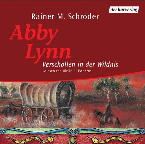 Abby Lynn. Verschollen in der Wildnis. 4 CDs. - Schröder, Rainer M., Carrington, Ashley