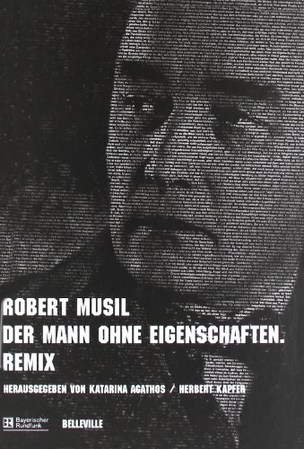 Der Mann ohne Eigenschaften: Remix. Robert Musil. Bayerischer Rundfunk. Hrsg. von Katharina Agathos und Herbert Kapfer - Musil, Robert (Mitwirkender) und Katarina (Mitwirkender) Agathos
