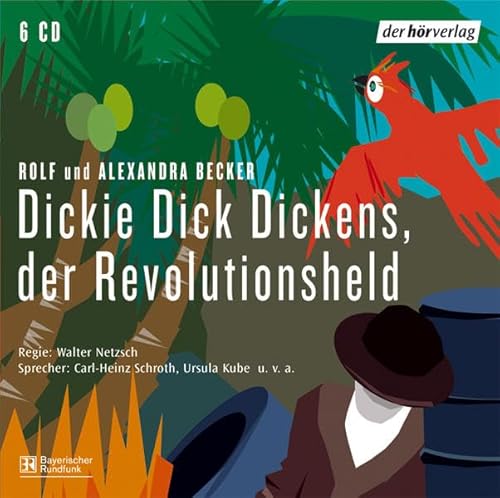 

Dickie Dick Dickens, der Revolutionsheld. 6 CDs
