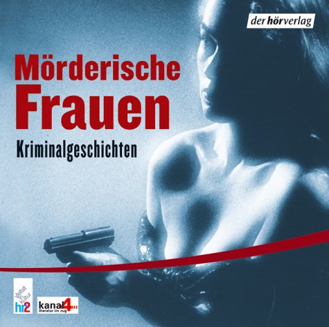 Imagen de archivo de Mrderische Frauen: Kriminalgeschichten. Lesungen a la venta por Versandantiquariat Felix Mcke