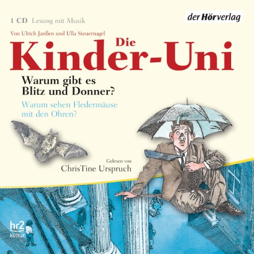 9783899406054: Die Kinder-Uni. Warum gibt es Blitz und Donner? Warum sehen Fledermuse mit den Ohren?