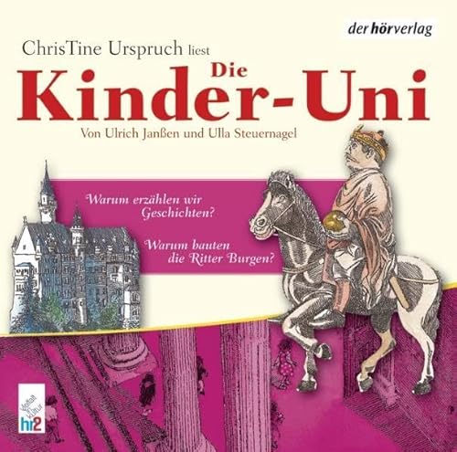 Stock image for Die Kinder-Uni. Warum bauten die Ritter Burgen? Warum erzhlen wir Geschichten?: Lesung mit Musik for sale by medimops