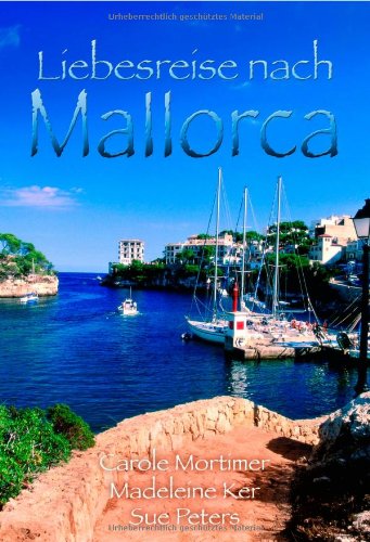 Stock image for Liebesreise nach Mallorca: Zauber der Sonneninsel / Wilde Rosen auf Mallorca / Zrtliches Gestndnis. Drei Romane in einem Band for sale by GF Books, Inc.