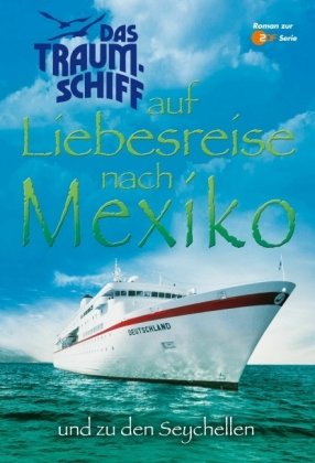 9783899414523: Das Traumschiff auf Liebesreise nach Mexiko und zu den Seychellen: Zwei Romane in einem Band