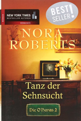 Die O'Haras 2: Tanz der Sehnsucht. - Nora, Roberts und Pohlmann Anne