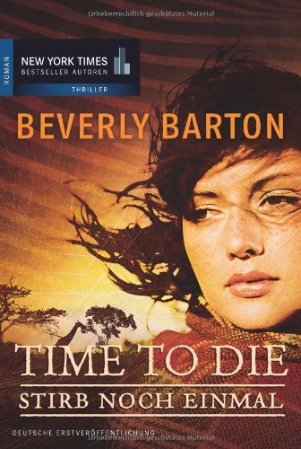 Time to Die - Stirb noch einmal (New York Times Bestseller Autoren: Thriller/Krimi) Beverly Barton. Aus dem Amerikan. von Verena Bremer / Mira Taschenbuch ; Bd. 25445; New-York-Times-Bestseller-Autoren : Thriller - Beverly, Barton