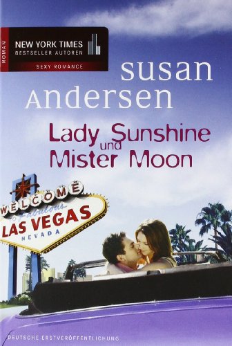 Lady Sunshine und Mister Moon: Roman. Deutsche Erstausgabe (New York Times Bestseller Autoren: Romance) - Susan Andersen und Barbara Minden