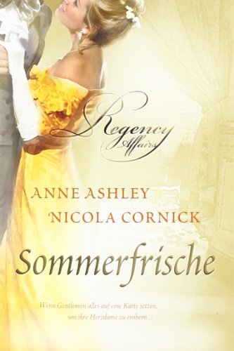 Sommerfrische: 1. Ein Gentleman wagt - und gewinnt 2. Verbotene Küsse im Mondschein (Regency Affairs) - Anne, Ashley, Cornick Nicola Möbius Vera u. a.