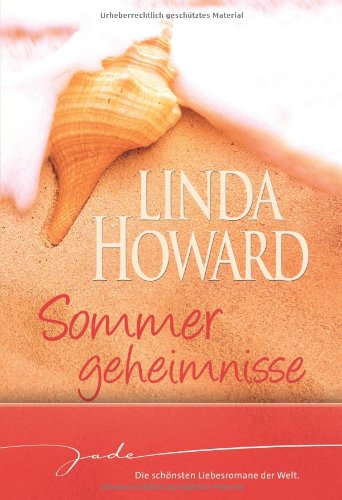 Sommergeheimnisse 1.Verbotenes Feuer 2. Die Frau im Verborgenen 3. Führe mich in Versuchung. 4. Kurzschluss! - Howard, Linda, Eva von der Gönna und Linda Strehl