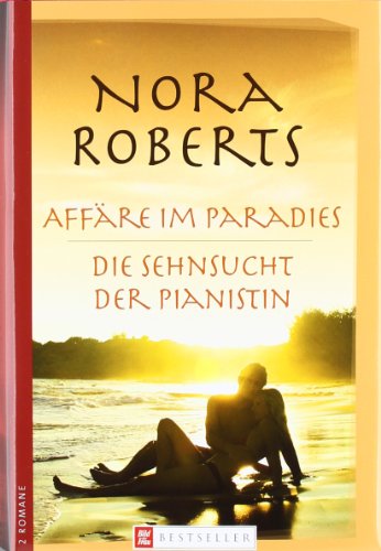 Affäre im Paradies. [aus dem Amerikan. von Roy Gottwald]; Die Sehnsucht der Pianistin / [aus dem Amerikan. von Ruth Nachtigall]; [2 Romane] / Nora Roberts - Roberts, Nora und Roy Gottwald