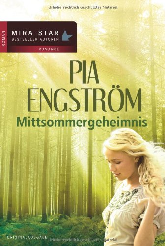 Mittsommergeheimnis : 1.Wo mein Herz wohnt; 2.Heimliche Sehnsucht; 3.Paradies in Gefahr. Originalausgabe - Pia Engström