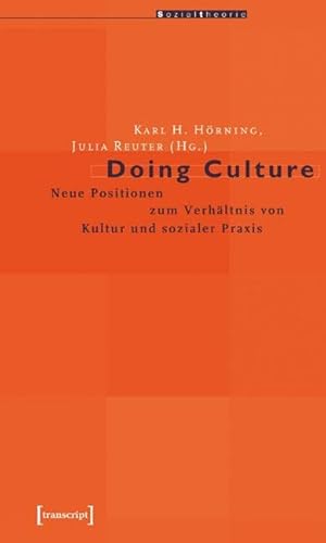 Stock image for Doing Culture: Neue Positionen Zum Verhltnis Von Kultur Und Sozialer Praxis for sale by Revaluation Books