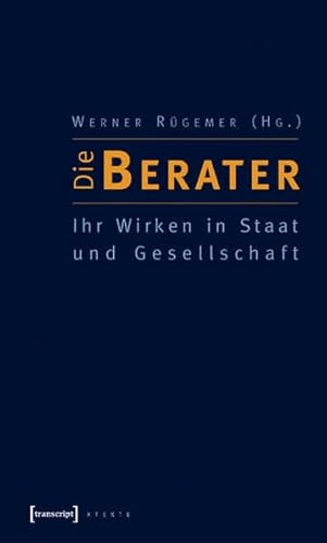 Die Berater: Ihr Wirken in Staat und Gesellschaft - Werner Rugemer