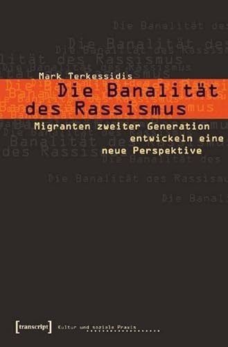 9783899422634: Die Banalitt des Rassismus: Migranten zweiter Generation entwickeln eine neue Perspektive