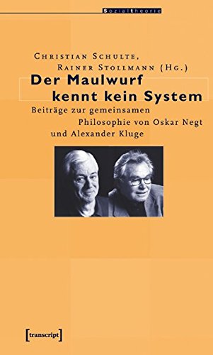 Beispielbild fr Der Maulwurf kennt kein System - Beitrge zur gemeinsamen Philosophie von Oskar Negt und Alexander Kluge - SIGNIERT! zum Verkauf von Der Ziegelbrenner - Medienversand