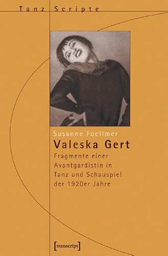 9783899423624: Valeska Gert: Fragmente einer Avantgardistin in Tanz und Schauspiel der 1920er Jahre