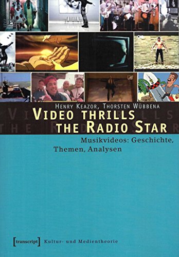 Imagen de archivo de Video Thrills the Radio Star: Musikvideos: Geschichte, Themen, Analysen a la venta por HPB-Red