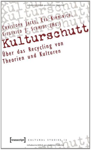 Stock image for Kulturschutt. ber das Recycling von Theorien und Kulturen, for sale by modernes antiquariat f. wiss. literatur