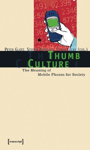 Beispielbild fr Thumb Culture : The Meaning of Mobile Phones for Society zum Verkauf von Better World Books