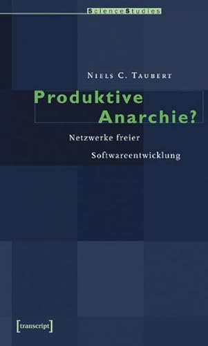 Beispielbild fr Produktive Anarchie? Netzwerke freier Softwareentwicklung zum Verkauf von medimops