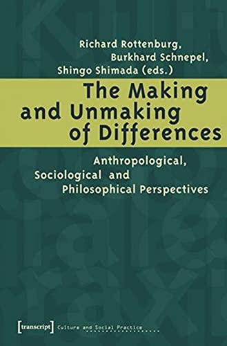 Stock image for The making and unmaking of differences. Anthropological, sociological and philosophical perspectives, for sale by modernes antiquariat f. wiss. literatur