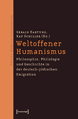 Stock image for Weltoffener Humanismus Philosophie, Philologie und Geschichte in der deutsch-jdischen Emigration for sale by Buchpark