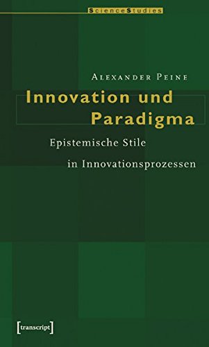 Innovation und Paradigma : Epistemische Stile in Innovationsprozessen - Alexander Peine