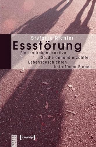 Beispielbild fr Essstrung: Eine fallrekonstruktive Studie anhand erzhlter Lebensgeschichten betroffener Frauen zum Verkauf von medimops