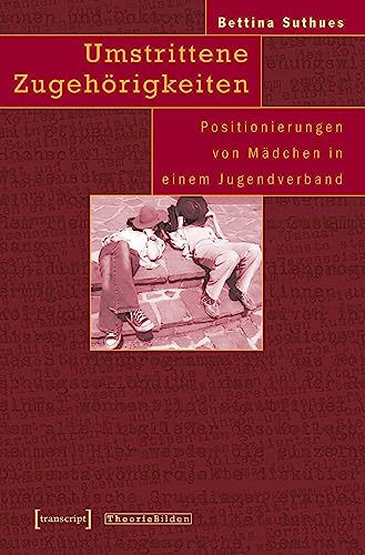 Beispielbild fr Umstrittene Zugehrigkeiten. Positionierungen von Mdchen in einem Jugendverband, zum Verkauf von modernes antiquariat f. wiss. literatur