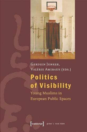 Stock image for Politics of Visibility: Young Muslims in European Public Spaces for sale by Books Puddle