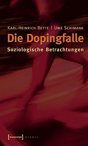Beispielbild fr Die Dopingfalle : soziologische Betrachtungen. Karl-Heinrich Bette ; Uwe Schimank / XTexte zum Verkauf von BBB-Internetbuchantiquariat