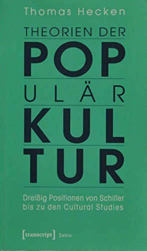 Beispielbild fr Theorien der Populrkultur: Dreiig Positionen von Schiller bis zu den Cultural Studies zum Verkauf von medimops